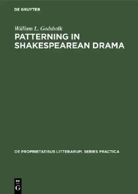 Patterning in Shakespearean Drama (English, William L. Godshalk)