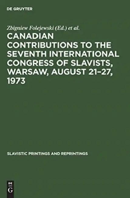 Canadian Contributions to the Seventh International Congress of Slavists, Warsaw, August 21-27, 1973 (English, Zbigniew Folejewski | Edmund Heier)