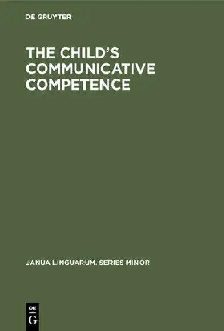 The Child's Communicative Competence (English, Ton Van Der Geest)
