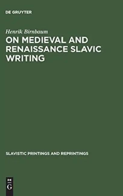On Medieval and Renaissance Slavic Writing (English, Henrik Birnbaum)