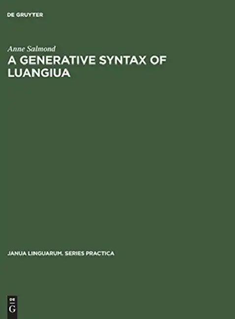 A Generative Syntax of Luangiua (English, Anne Salmond)