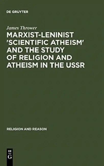 Marxist-Leninist 'Scientific Atheism' and the Study of Religion and Atheism in the USSR (English, James Thrower)
