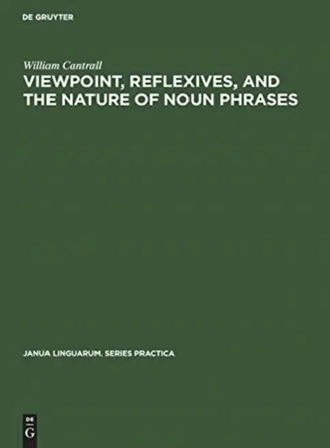 Viewpoint, Reflexives, and the Nature of Noun Phrases (English, William Cantrall)