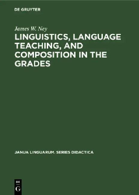 Linguistics, Language Teaching, and Composition in the Grades (English, James W. Ney)