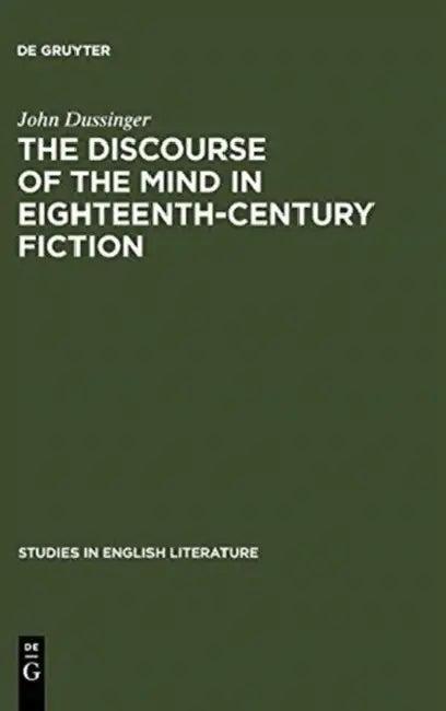 The Discourse of the Mind in Eighteenth-Century Fiction (English, John Dussinger)