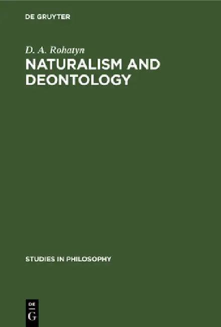 Naturalism and Deontology (English, D. A. Rohatyn)