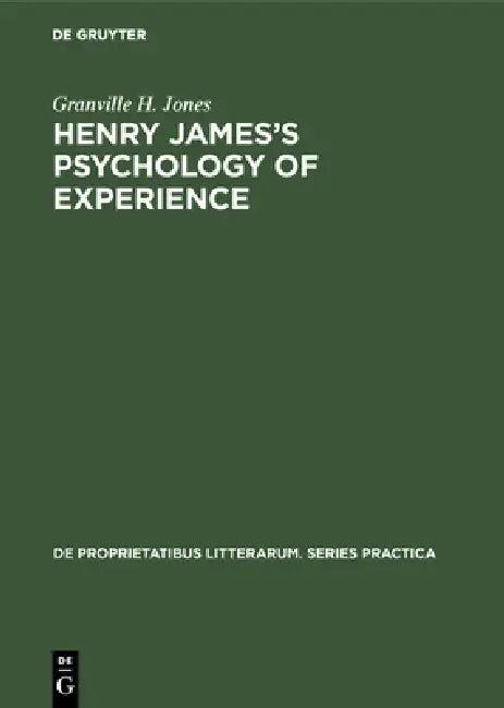 Henry James's Psychology of Experience (English, Granville H. Jones)