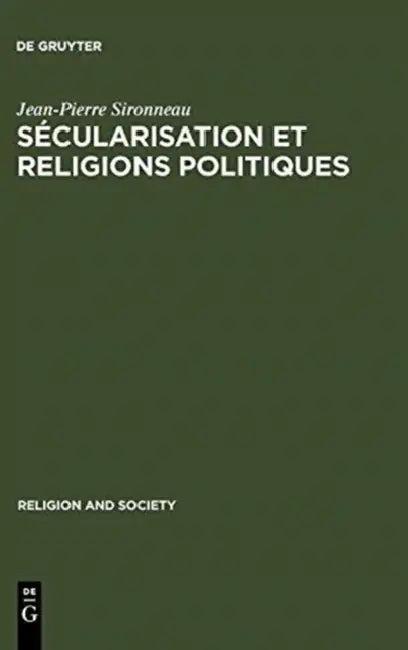 Sécularisation et Religions Politiques (English, Jean-Pierre Sironneau)