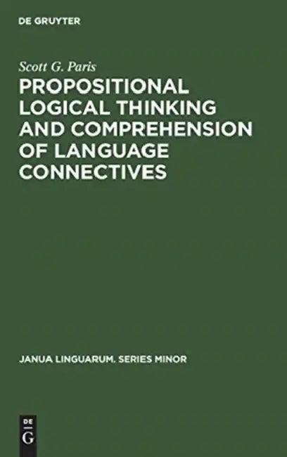 Propositional Logical Thinking and Comprehension of Language Connectives (English, Scott G. Paris)