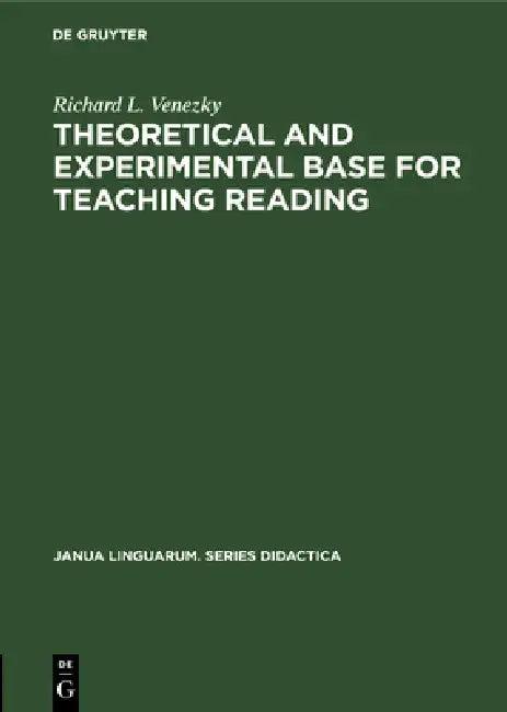 Theoretical and Experimental Base for Teaching Reading (English, Richard L. Venezky)