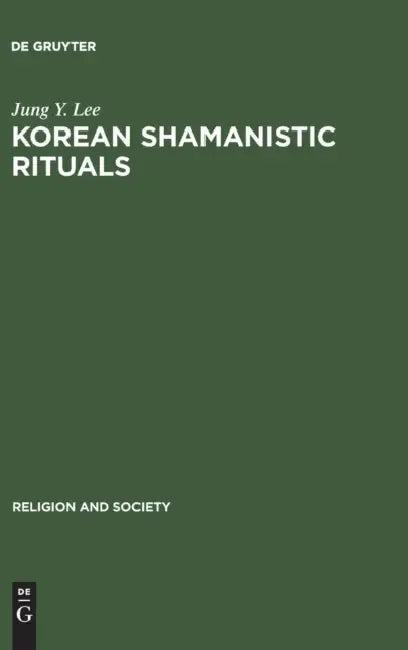 Korean Shamanistic Rituals (English, Jung Y. Lee)
