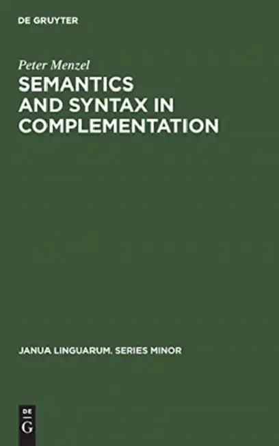 Semantics and Syntax in Complementation (English, Peter Menzel)