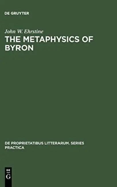 The Metaphysics of Byron (English, John W. Ehrstine)