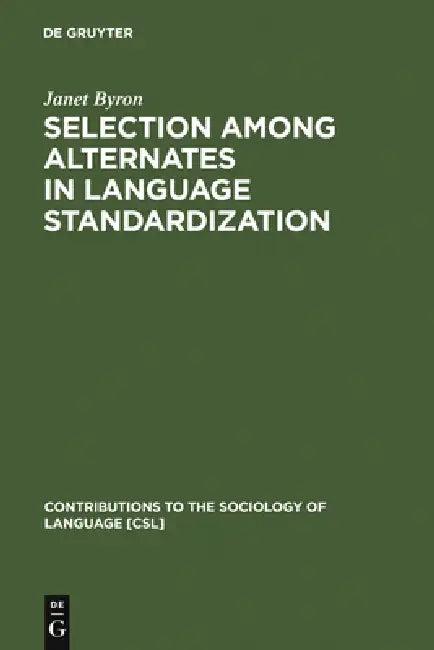 Selection among Alternates in Language Standardization (English, Janet Byron)