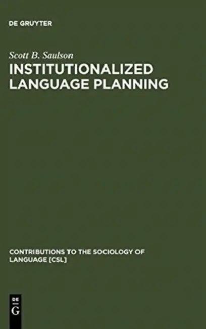 Institutionalized Language Planning (English, Scott B. Saulson)