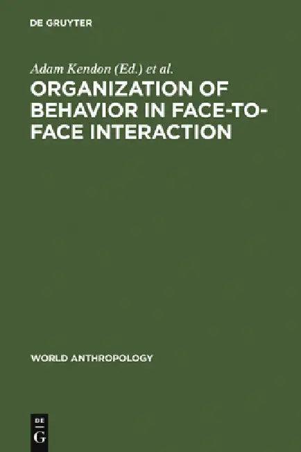 Organization of Behavior in Face-To-Face Interaction (English, Adam Kendon | Richard M. Harris | Mary R. Key)