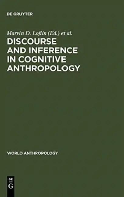 Discourse and Inference in Cognitive Anthropology (English, Marvin D. Loflin | James Silverberg)
