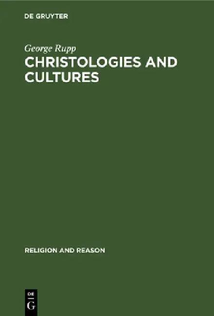 Christologies and Cultures (English, George Rupp)