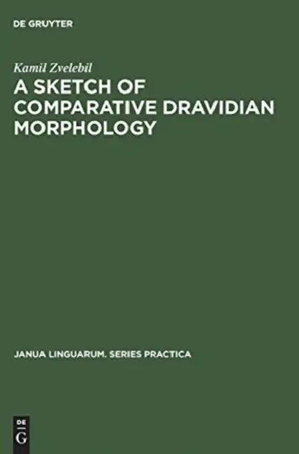 A Sketch of Comparative Dravidian Morphology (English, Kamil Zvelebil)
