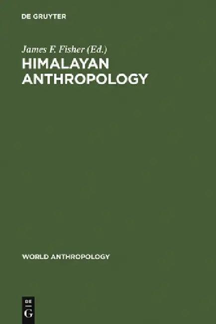 Himalayan Anthropology (English, James F. Fisher)