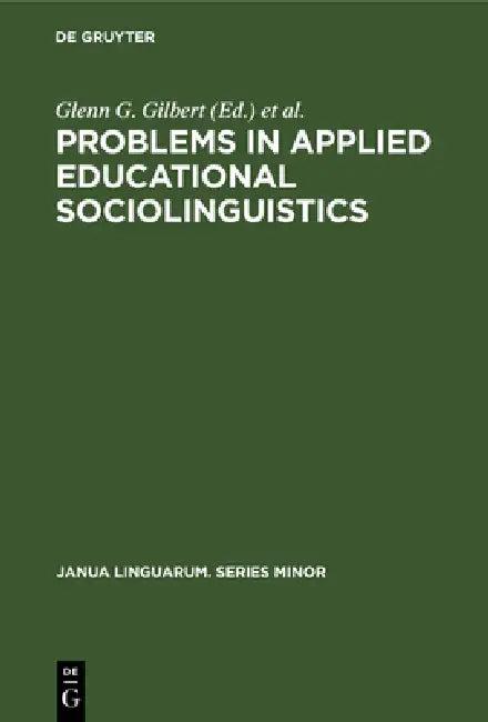 Problems in Applied Educational Sociolinguistics (English, Glenn G. Gilbert | Jacob Ornstein)