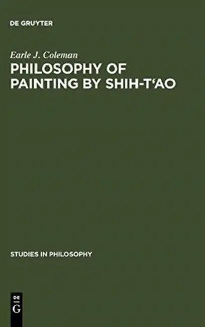 Philosophy of Painting by Shih-t'Ao (English, Earle J. Coleman)