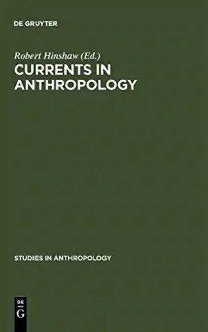 Currents in Anthropology (English, Robert Hinshaw)