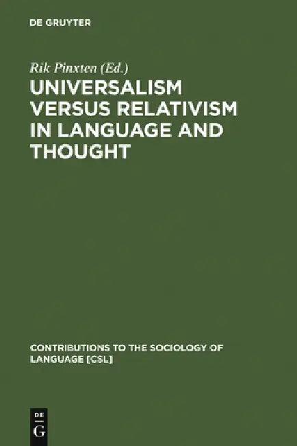 Universalism Versus Relativism in Language and Thought (English, Rik Pinxten)