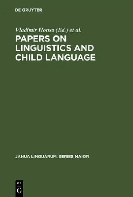 Papers on Linguistics and Child Language (English, Vladimir Honsa | M. J. Hardman-De-Bautista)