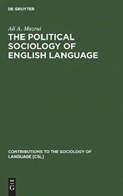 The Political Sociology of English Language (English, Ali a. Mazrui)