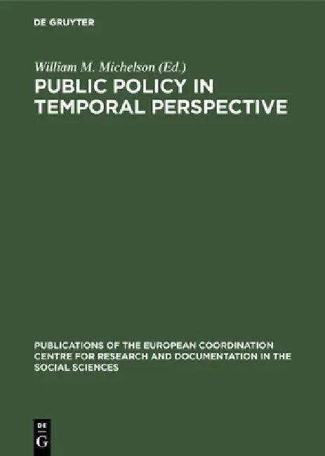 Public Policy in Temporal Perspective (English, William M. Michelson)