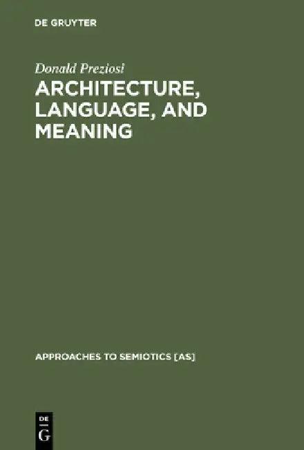 Architecture, Language, and Meaning (English, Donald Preziosi)