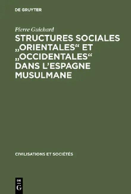 Structures sociales "orientales" et "occidentales" dans l'Espagne musulmane (English, Pierre Guichard)