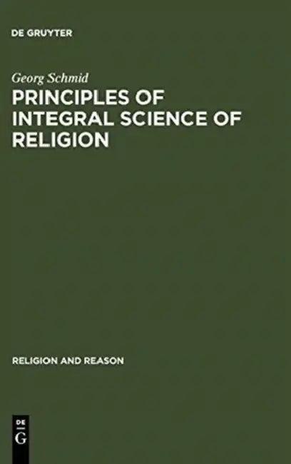 Principles of Integral Science of Religion (English, Georg Schmid)