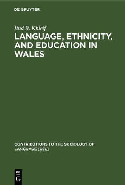 Language, Ethnicity, and Education in Wales (English, Bud B. Khleif)