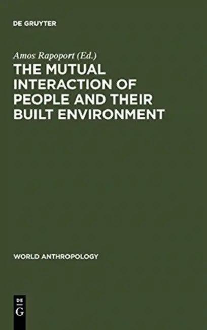 The Mutual Interaction of People and Their Built Environment (English, Amos Rapoport)