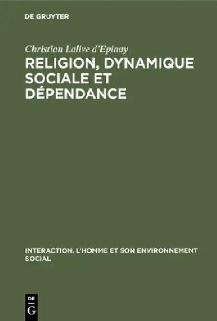 Religion, dynamique sociale et dépendance (English, Christian Lalive D'Epinay)