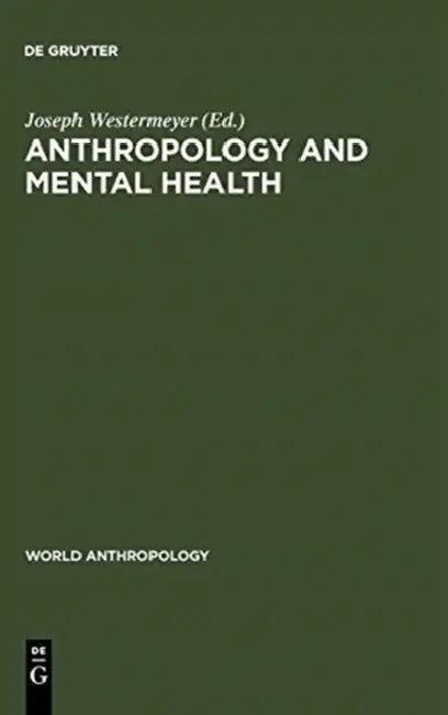 Anthropology and Mental Health (English, Joseph Westermeyer)