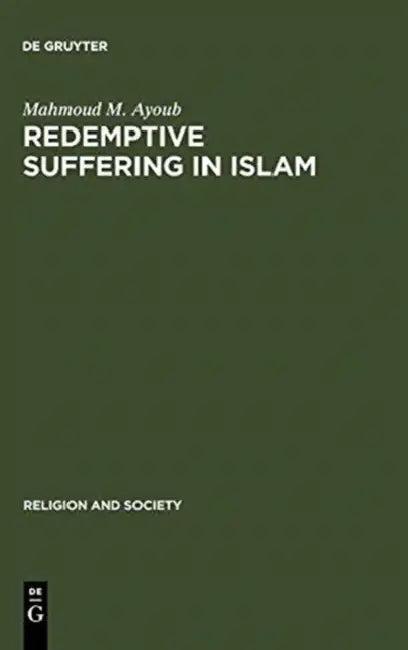 Redemptive Suffering in Islam (English, Mahmoud M. Ayoub)