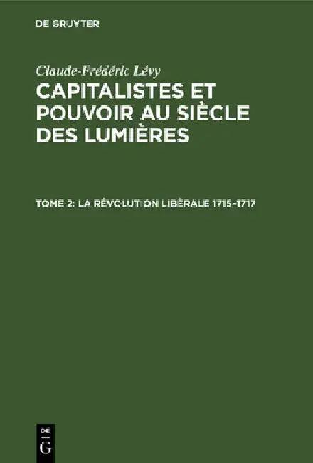 La Révolution Libérale 1715-1717 (English, Claude-Frédéric Lévy)