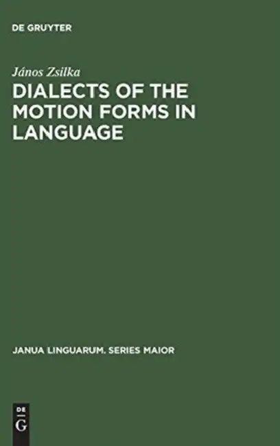 Dialects of the Motion Forms in Language (English, János Zsilka)