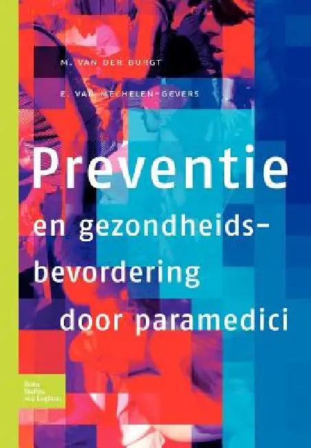 Preventie En Gezondheidsbevordering Door Paramedici (English, E. J. Van Mechelen-Gevers | M. Van Der Burgt)