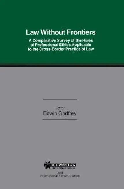 Law W/O Frontiers Comp Survey of Rules Prof Ethics Applicable Cro (English, W. E. M. Godfrey | Edwin Godfrey)
