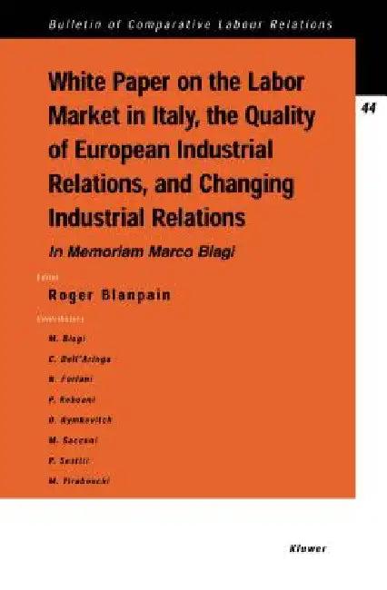 White Paper on the Labour Market in Italy, The Quality of European Industrial Relations and Changing (English, Roger Blanpain)