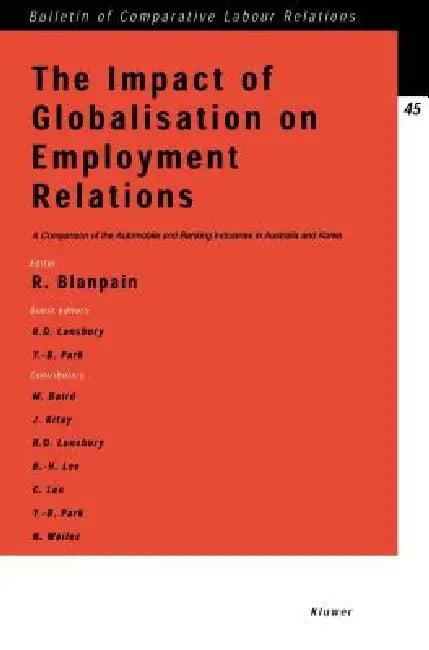 Impact of Globalisation on Employment Relations, A Comparison of the Automobile and Banking Industri (English, Roger Blanpain | Russell D. Lansbury)