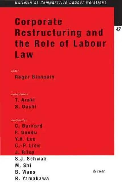 Corporate Restructuring and the Role of Labour Law (English, Roger Blanpain)