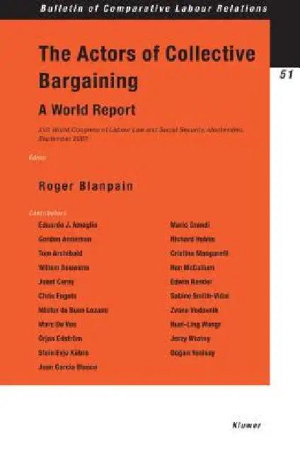 The Actors of Collective Bargaining, A World Report. XVII World Congress of Labour Law and Social Se (English, Blanpain)