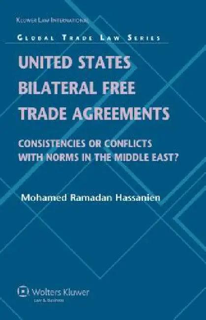 United States Bilateral Free Trade Agreements (English, Hassanien | Mohamed R. Hassanien)