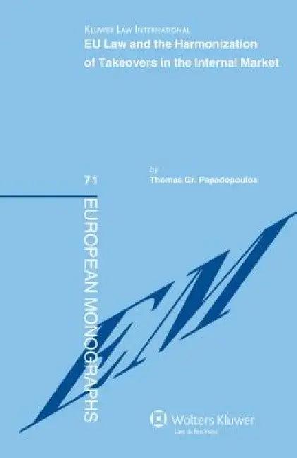 Eu Law and Harmonization of Takeovers in the Internal Market (English, Papadopoulo | Thomas Gr Papadopoulos)