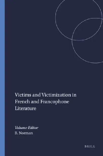 Victims and Victimization in French and Francophone Literature (English, Buford Norman)